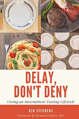 Delay, Don_t Deny_ Living an Intermittent Fasting Lifestyle>