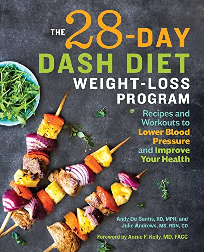 The 28 Day DASH Diet Weight Loss Program_ Recipes and Workouts to Lower Blood Pressure and Improve Your Health>