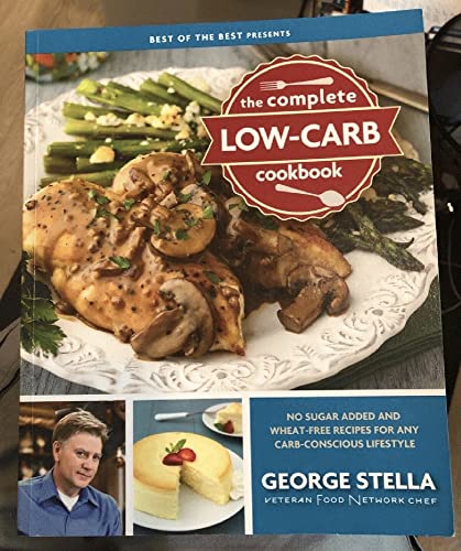 The Complete Low Carb Cookbook_ No Sugar Added and Wheat Free Recipes for Any Carb Conscious Lifestyle