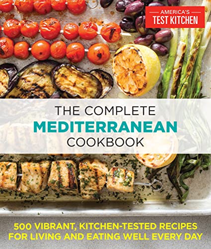 The Complete Mediterranean Cookbook_ 500 Vibrant, Kitchen Tested Recipes for Living and Eating Well Every Day (The Complete ATK Cookbook Series)>